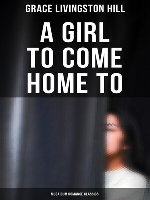 cover image of A Girl to Come Home to (Musaicum Romance Classics)